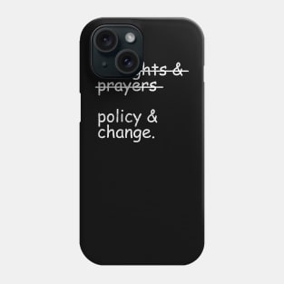 Thoughts and Prayers Policy and Change Phone Case