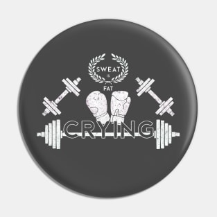 Sweat Is Fat Crying Pin