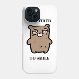 Little Bear Too Tired to Smile Phone Case