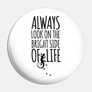 Always Look On The Bright Side Of Life GECKO Pin