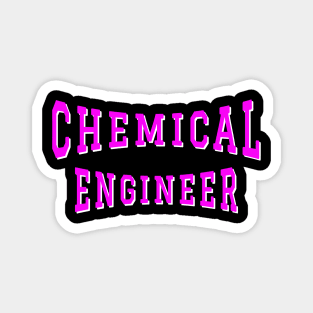 Chemical Engineer in Pink Color Text Magnet