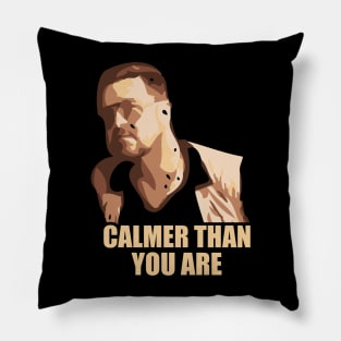 Calmer Than You Are Pillow