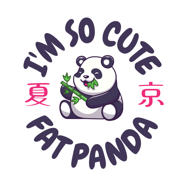 i'm so cute fatpanda by Medotshirt