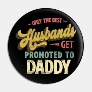 Only the best Husbands Get Promoted to Daddy Retro Pin