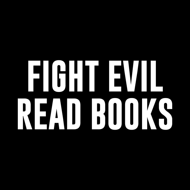 Fight Evil Read Books by Bhagila