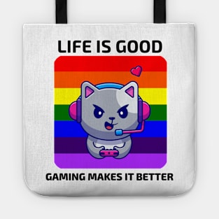 Life is good Gaming makes it better Tote