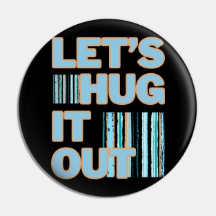 Let's Hug It Out! Pin