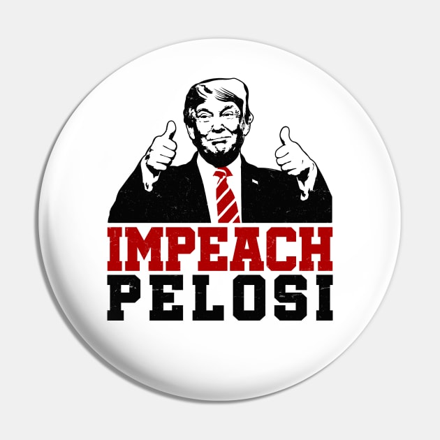 Trump Thumbs Up Impeach Nancy Pelosi Pin by TextTees