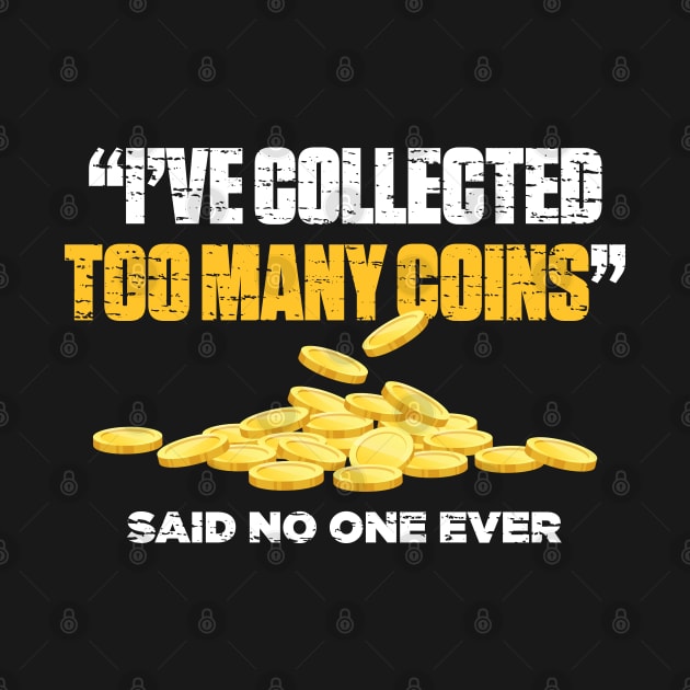 I've Collected Too Many Coins Said No One Ever Funny by TheVintageChaosCo.