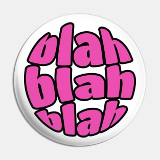 Blah blah blah Pin