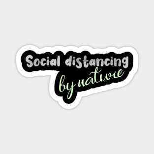 Social distancing by nature Magnet