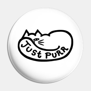 JUST PURR - Black Outline for Light Backgrounds Pin