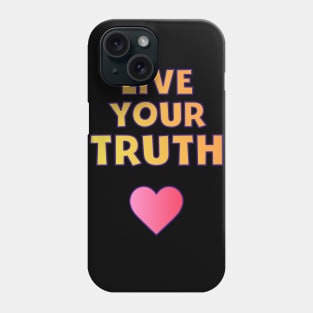 Live your truth Phone Case