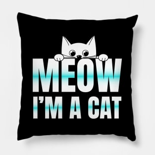 Meow I'm a cat, cat lover Pillow