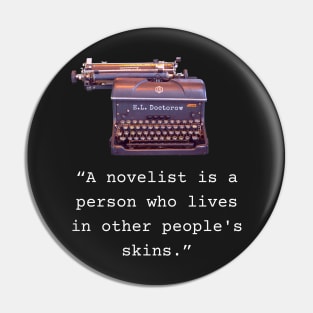 E. L. Doctorow quote: A Novelist is a Person Who Lives In Other People's Skins Pin