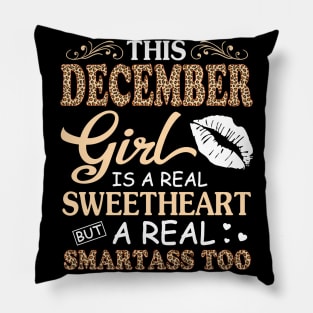 This December Girl Is A Real Sweetheart A Real Smartass Too Pillow