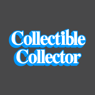 Collectible Collector T-Shirt