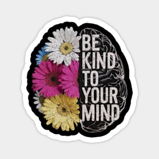 Be Kind To Your Mind Mental Health Awareness Positivity Floral Magnet