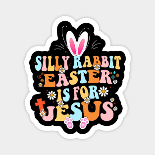 Silly Rabbit Easter Is For Jesus Cute Bunny Christian Faith Magnet