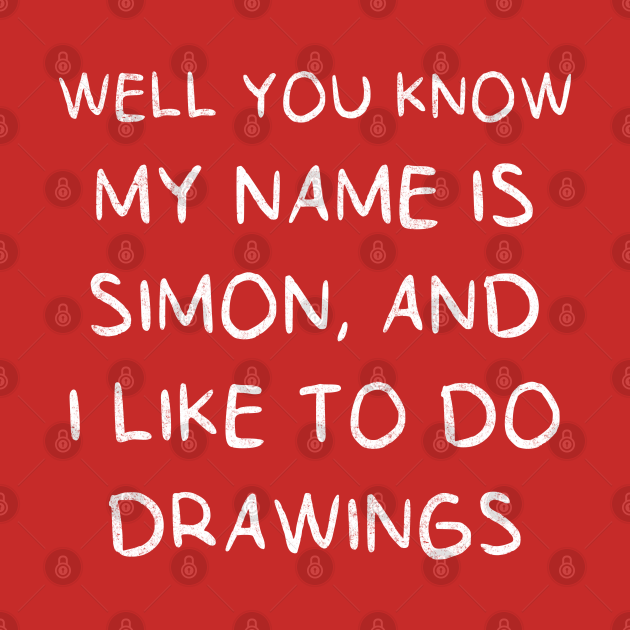 Well you know my name is Simon, and I like to do drawings Simon