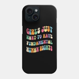Womens Girls Just Want to Have Fundamental Rights Women Equally. Phone Case
