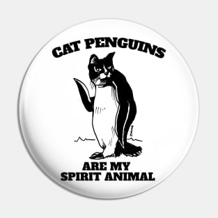 Cat Penguins are My Spirit Animal Pin