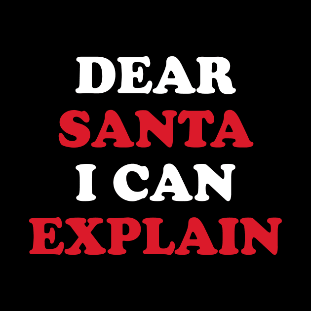 Dear santa I can explain by captainmood