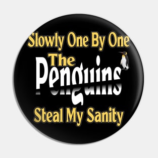 Slowly One By One The Penguins Steal My Sanity Pin
