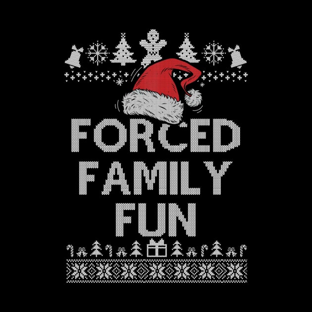 Forced Family Fun Sarcastic Adult Christmas Even by SloanCainm9cmi