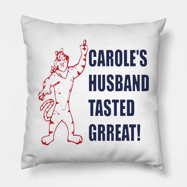 Carole’s husband tasted great Pillow by jasminerandon69