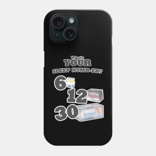 WHAT'S YOUR SLEEP NUMB-ER? Phone Case