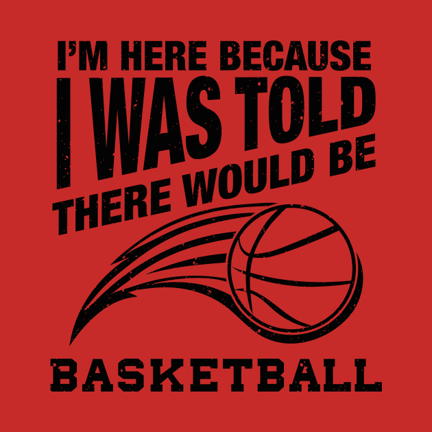 Funny basketball quote for basketball humor by Shirtttee