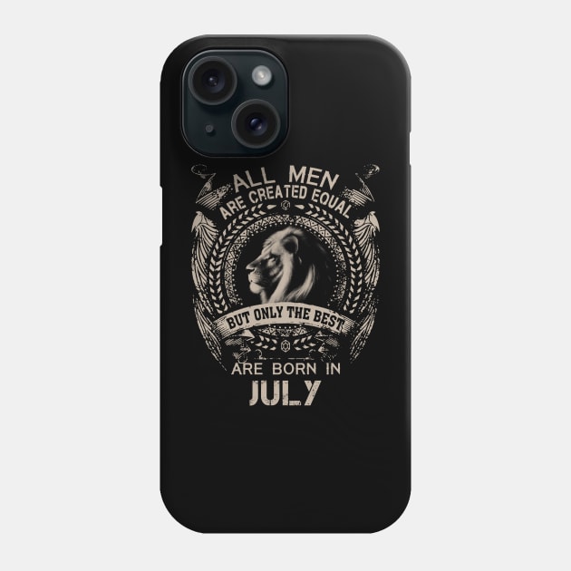 Lion All Men Are Created Equal But Only The Best Are Born In July Phone Case by Hsieh Claretta Art