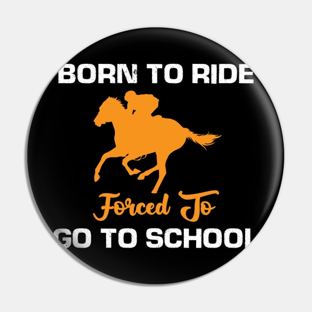 Born to Ride Forced to Go to school Pin by busines_night