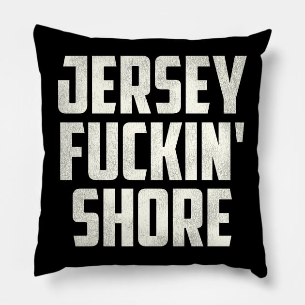 Jersey F***in' Shore Pillow by darklordpug