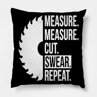 Measure Measure Cut Swear Repeat Wood-Working Gift Pillow