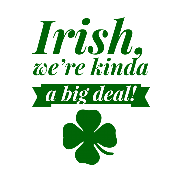 Irish, a Big Deal! by MessageOnApparel