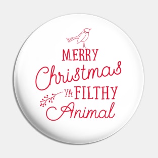 Merry Christmas Ya Filthy Animal Pin