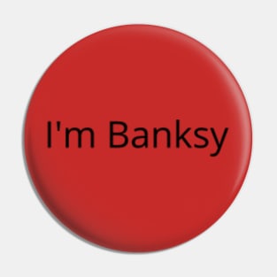 I'm Banksy Pin