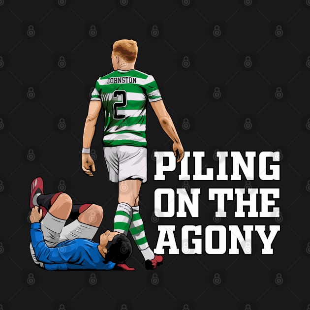 Piling On The Agony Putting On The Style Glasgow Celtic FC by TeesForTims