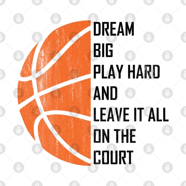 Dream Big, Play Hard And Leave It All On The Court by TeeFusion-Hub