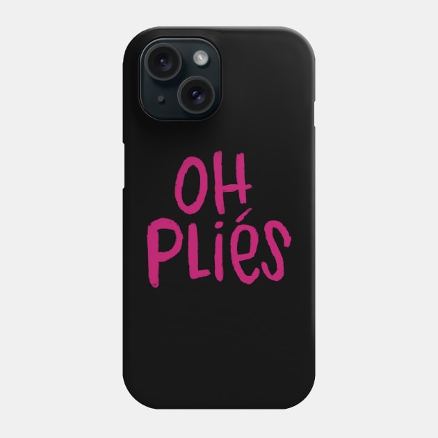 Ballet Terms, A Plie, Oh Plies Phone Case by badlydrawnbabe