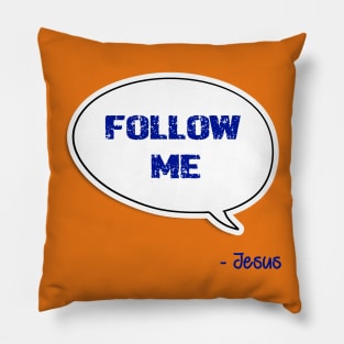 Bible quote "Follow Me" Jesus in blue God Christian design Pillow