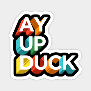 Ay Up Duck Magnet