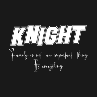 Knight Second Name, Knight Family Name, Knight Middle Name T-Shirt