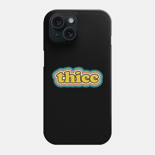 Thicc Phone Case by n23tees