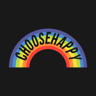 Choose happy rainbow T-Shirt