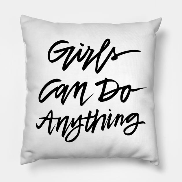 Girls Can Do Anything Pillow by TheGypsyGoddess