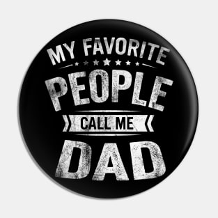 My Favorite People Call Me Dad Funny Fathers Day Gift Pin