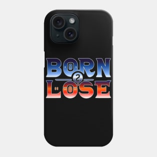 born 2 lose in bold colorful text Phone Case